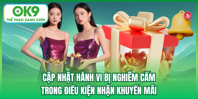 Cập nhật hành vi bị nghiêm cấm trong điều kiện nhận khuyến mãi