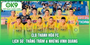 CLB Thanh Hóa FC | Lịch Sử, Thăng Trầm & Những Vinh Quang